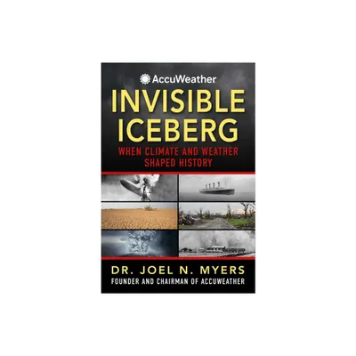 Invisible Iceberg - by Joel N Myers (Hardcover)