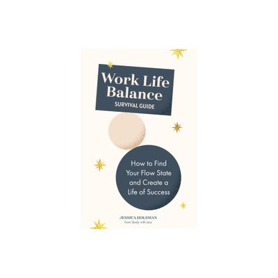 Work Life Balance Survival Guide - by Jessica Holsman (Paperback)