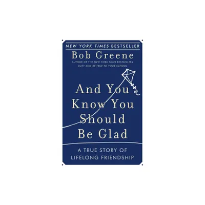 And You Know You Should Be Glad - by Bob Greene (Paperback)