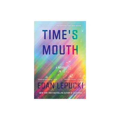 Times Mouth - by Edan Lepucki (Paperback)