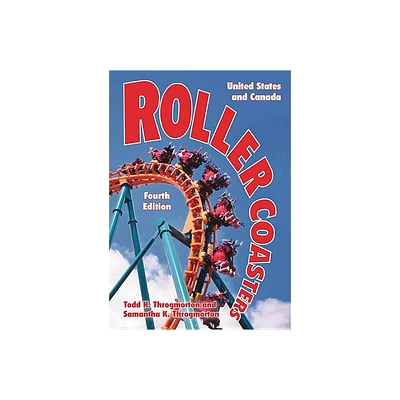 Roller Coasters - 4th Edition by Todd H Throgmorton & Samantha K Throgmorton (Paperback)