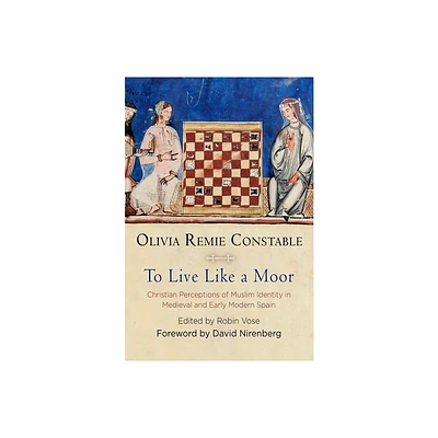 To Live Like a Moor - (Middle Ages) by Olivia Remie Constable (Hardcover)