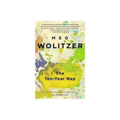 The Ten-Year Nap - by Meg Wolitzer (Paperback)