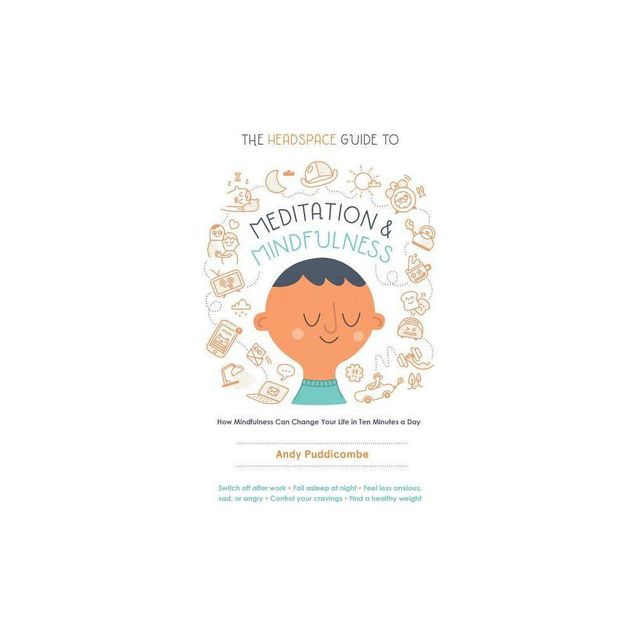 The Headspace Guide to Meditation and Mindfulness - by Andy Puddicombe (Paperback)