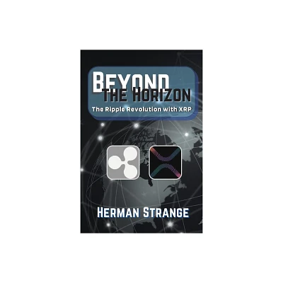 Beyond the Horizon-The Ripple Revolution with XRP - (Blockchain and Cryptocurrency Exposed) by Herman Strange (Paperback)