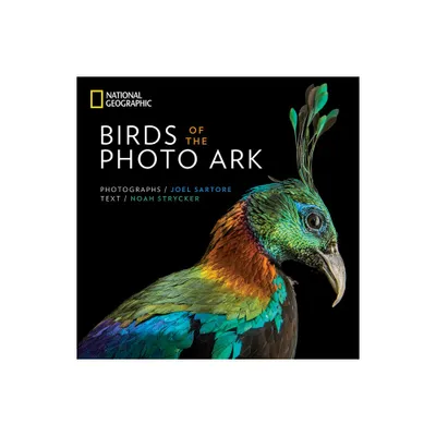 Birds of the Photo Ark - (The Photo Ark) by Noah Strycker (Hardcover)