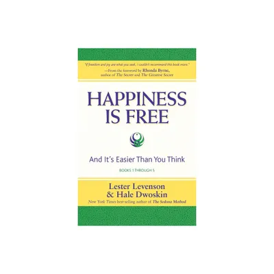 Happiness Is Free - by Lester Levenson & Hale Dwoskin (Paperback)