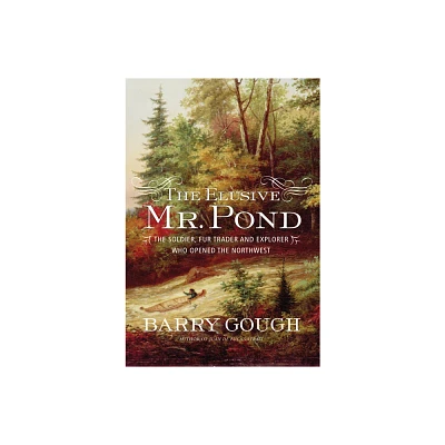 The Elusive Mr. Pond - by Barry Gough (Hardcover)