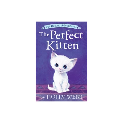 The Perfect Kitten - (Pet Rescue Adventures) by Holly Webb (Paperback)