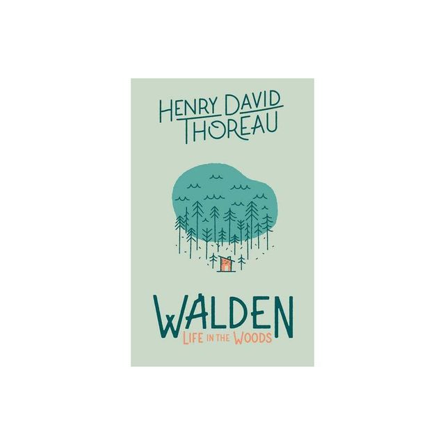 Walden: Life in the Woods - by Henry David Thoreau (Hardcover)