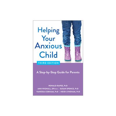 Helping Your Anxious Child - 3rd Edition by Ronald Rapee & Ann Wignall & Susan Spence & Vanessa Cobham & Heidi Lyneham (Paperback)