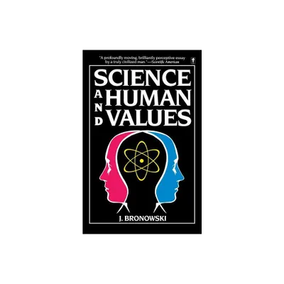 Science & Human Val - by Jacob Bronowski & J Bronowski (Paperback)