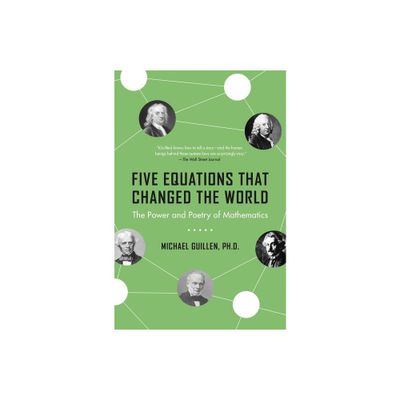 Five Equations That Changed the World - by Michael Guillen (Paperback)