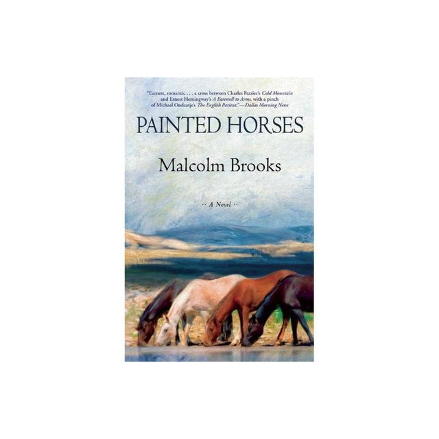 Painted Horses - by Malcolm Brooks (Paperback)