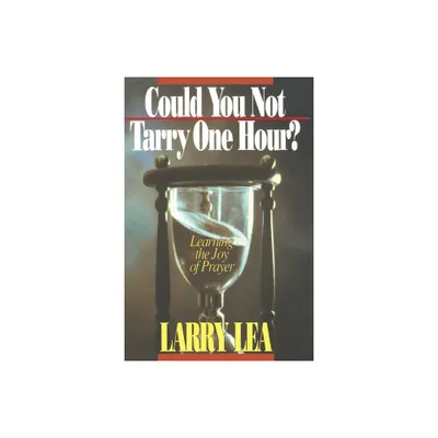 Could You Not Tarry - by Larry Lea (Paperback)