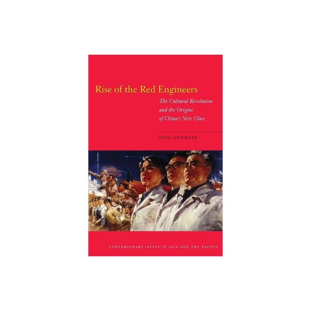 Rise of the Red Engineers - (Contemporary Issues in Asia and the Pacific) by Joel Andreas (Paperback)