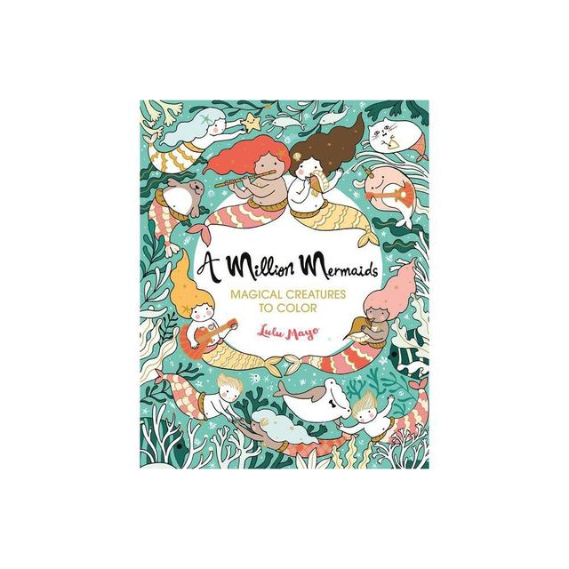 A Million Mermaids, Volume 7 - (Million Creatures to Color) by Lulu Mayo (Paperback)