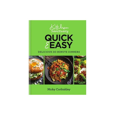 Kitchen Sanctuary Quick & Easy - by Nicky Corbishley (Hardcover)