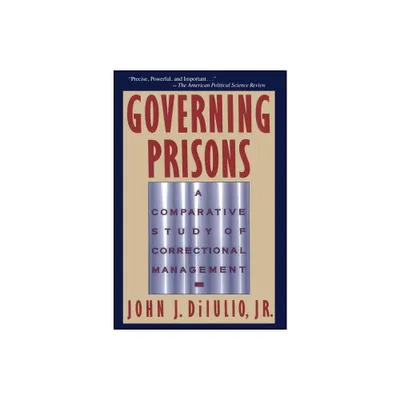 Governing Prisons - by John J Diiulio (Paperback)