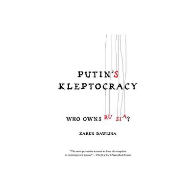 Putins Kleptocracy - (A Modern History of Russia) by Karen Dawisha (Paperback)