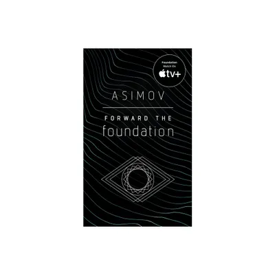 Forward the Foundation - by Isaac Asimov (Paperback)