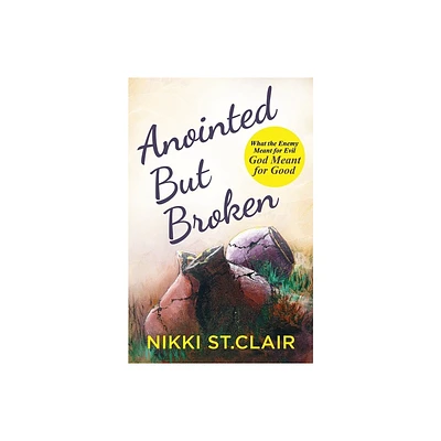 Anointed but Broken - by Nikki St Clair (Paperback)