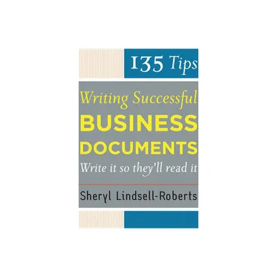 135 Tips for Writing Successful Business Documents - by Sheryl Lindsell-Roberts (Paperback)