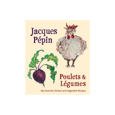 Jacques Ppin Poulets & Lgumes - (Hardcover)