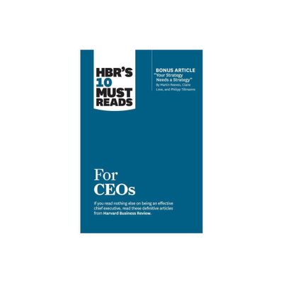 Hbrs 10 Must Reads for Ceos (with Bonus Article Your Strategy Needs a Strategy by Martin Reeves, Claire Love, and Philipp Tillmanns) - (Paperback)