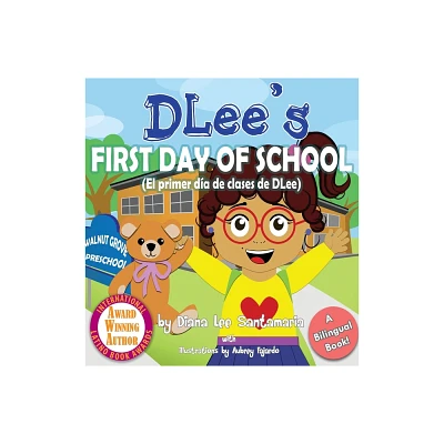 DLees First Day of School - by Diana Lee Santamaria (Hardcover)