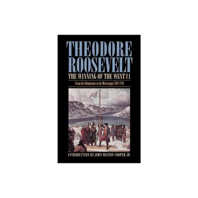 The Winning of the West, Volume 1 - by Theodore Roosevelt (Paperback)