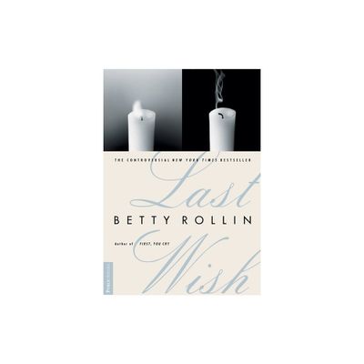 Last Wish - by Betty Rollin (Paperback)