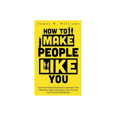 How to Make People Like You - (Communication Skills Training) by James W Williams (Paperback)