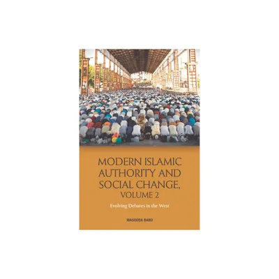 Modern Islamic Authority and Social Change, Volume 2 - by Masooda Bano (Paperback)