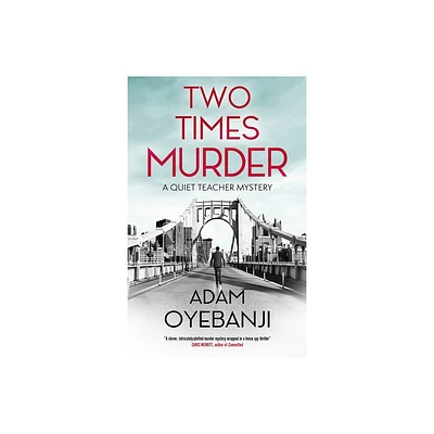 Two Times Murder - (Quiet Teacher Mystery) by Adam Oyebanji (Hardcover)