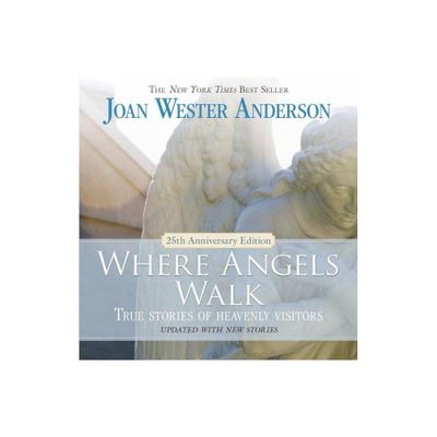 Where Angels Walk - 25th Edition by Joan Wester Anderson (Paperback)