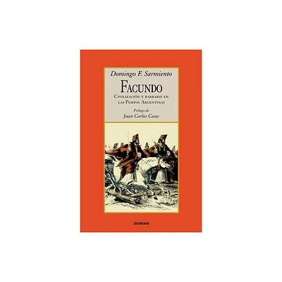 Facundo - Civilizacion y barbarie - by Domingo F Sarmiento (Paperback)