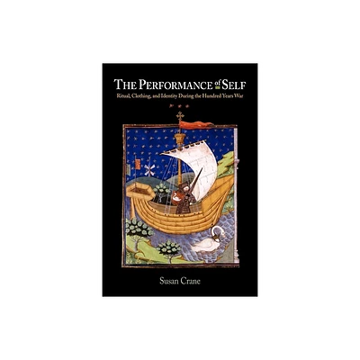 The Performance Self - (Middle Ages) by Susan Crane (Paperback)