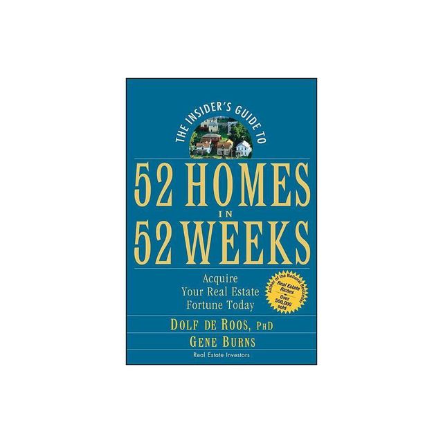 The Insiders Guide to 52 Homes in 52 Weeks - by Dolf de Roos & Gene Burns (Paperback)