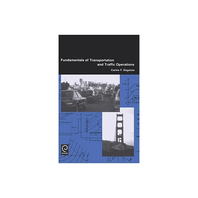 Fundamentals of Transportation and Traffic Operations - by Carlos F Daganzo (Hardcover)