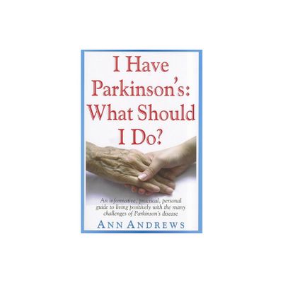 I Have Parkinsons: What Should I Do? - by Ann Andrews (Paperback)