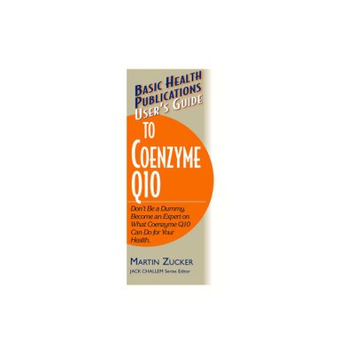 Users Guide to Coenzyme Q10 - (Basic Health Publications Users Guide) by Martin Zucker (Paperback)