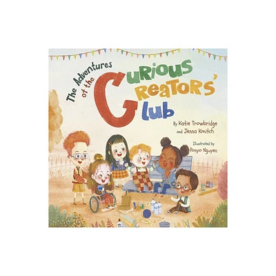 The Curious Creators Club - (The Adventures of the Curious Creators) by Katie Trowbridge (Hardcover)