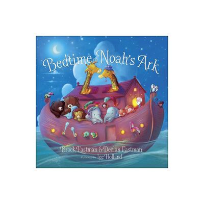 Bedtime on Noahs Ark - by Brock Eastman & Declan Eastman (Board Book)