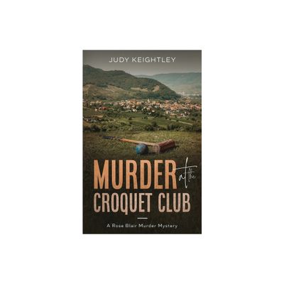 Murder at the Croquet Club - (Rose Blair Murder Mystery) by Judy Keightley (Paperback)