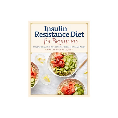 Insulin Resistance Diet for Beginners - by Marlee Coldwell (Paperback)