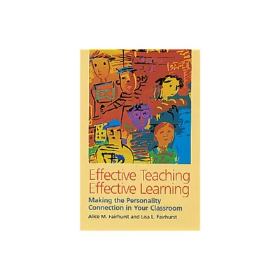 Effective Teaching, Effective Learning - by Alice M Fairhurst & Lisa L Fairhurst (Paperback)