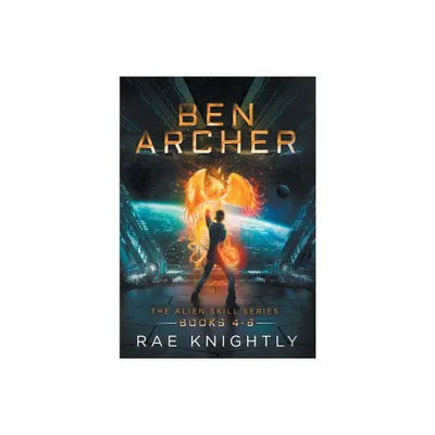 Ben Archer (The Alien Skill Series, Books 4-6) - by Rae Knightly (Hardcover)