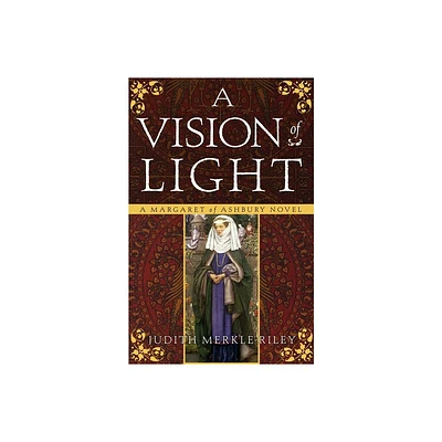 A Vision of Light - (Margaret of Ashbury) by Judith Merkle Riley (Paperback)