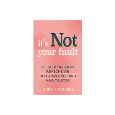 Its Not Your Fault - by Laura K Connell (Paperback)